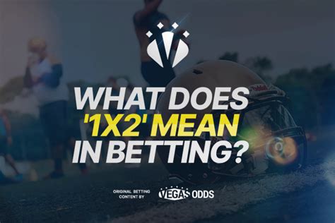 What does 1 x 2 mean in soccer betting.